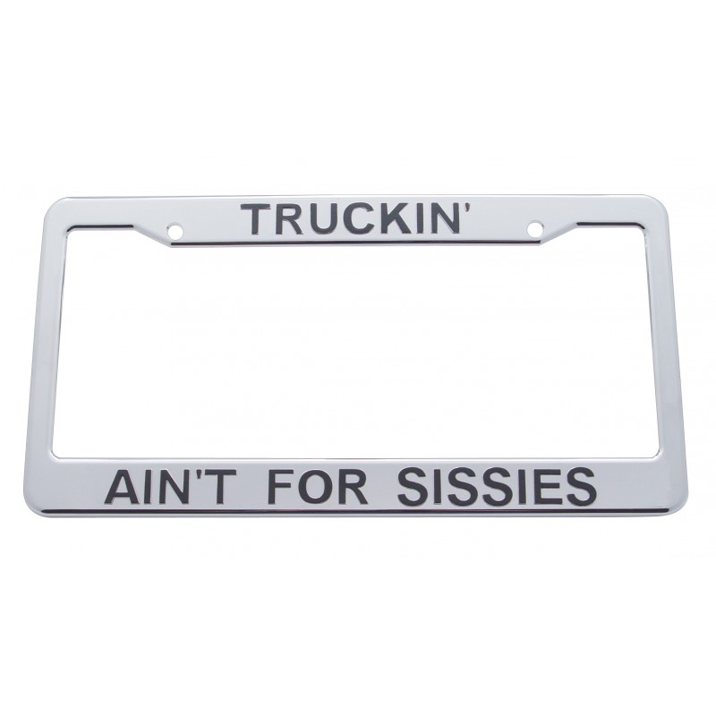 Chrome Plastic "Truck Ain'T 4 Sissy" License Frame