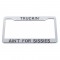 Chrome Plastic "Truck Ain'T 4 Sissy" License Frame
